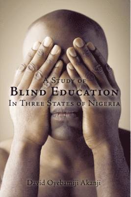 A Study of Blind Education in Three States of Nigeria 1
