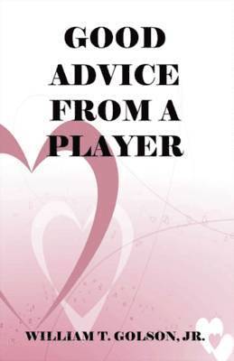 William T. Golson, Jr. Golson, William T., William T. Jr. Golson - Good Advice From a Player, Häftad