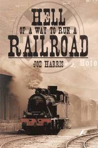 bokomslag Hell of a Way to Run a Railroad