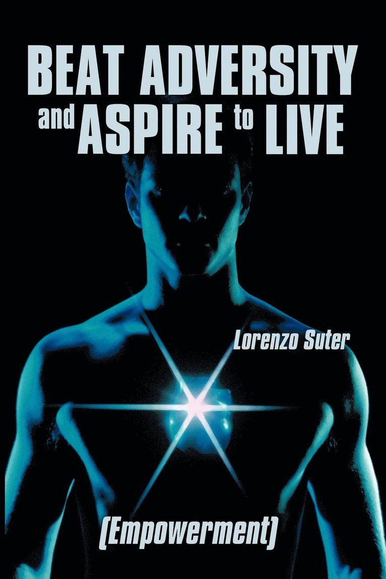 Lorenzo Suter, Suter Lorenzo Suter - Beat Adversity and Aspire to Live, Häftad