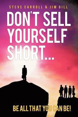 Steve Carroll, Jim Gill - Don't Sell Yourself Short! Be All You Can Be!, Inbunden