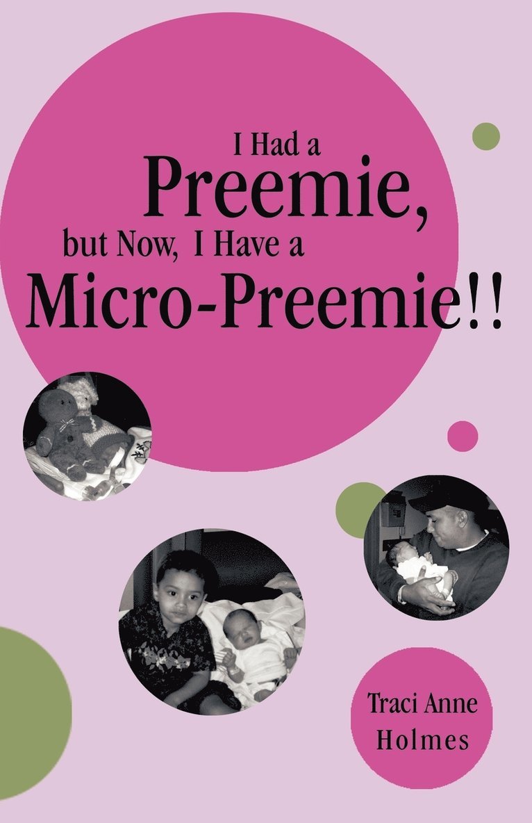 Traci Anne Holmes - I Had a Preemie, But Now, I Have a Micro-Preemie!!, Häftad
