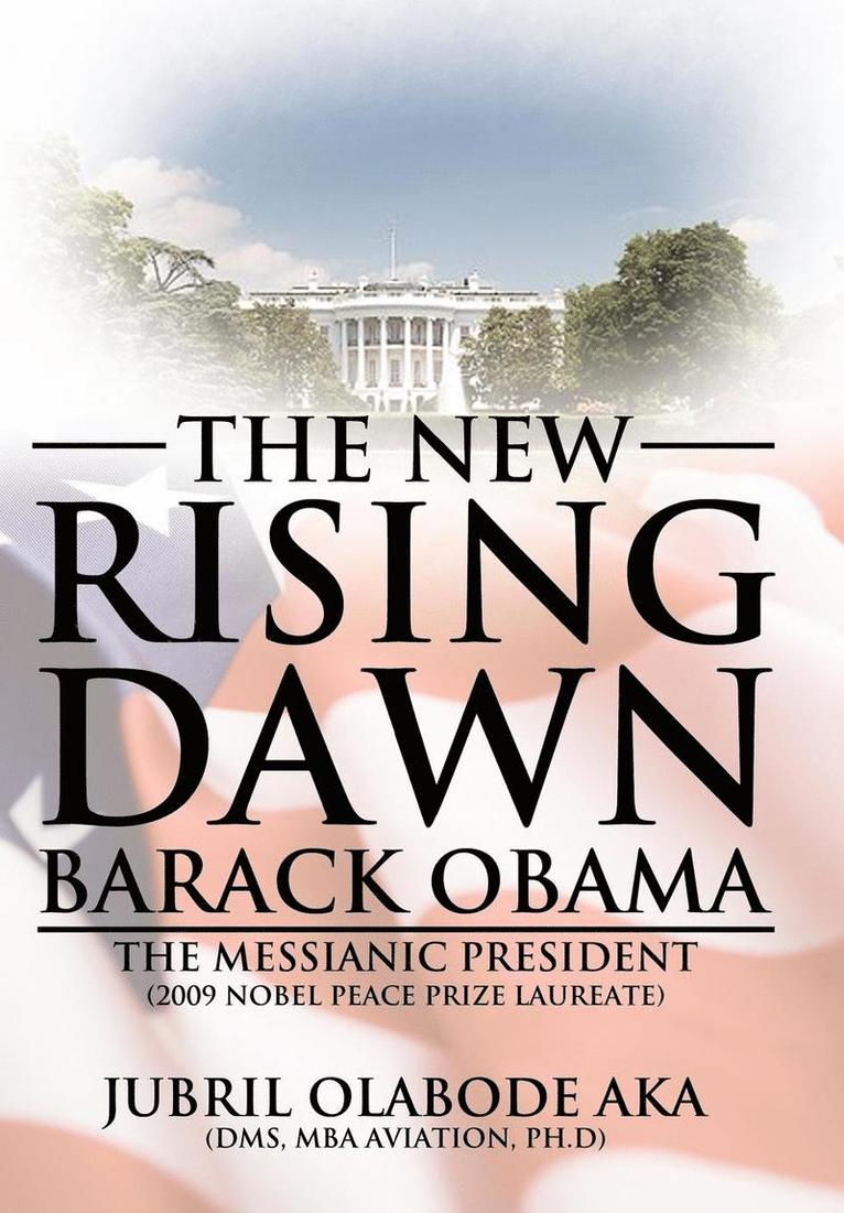 JUBRIL OLAB AKA DMS MBA AVIATION PH.D, Jubril Olab Aka Dms Mba Aviation Ph. D., Jubril Olab Aka Dms Mba Aviation Ph D - New Rising Dawn a" Barack Obama, Inbunden