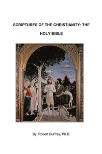 bokomslag Scriptures of the Christianity - The Holy Bible