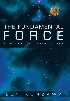 Len Kurzawa - Fundamental Force, Inbunden