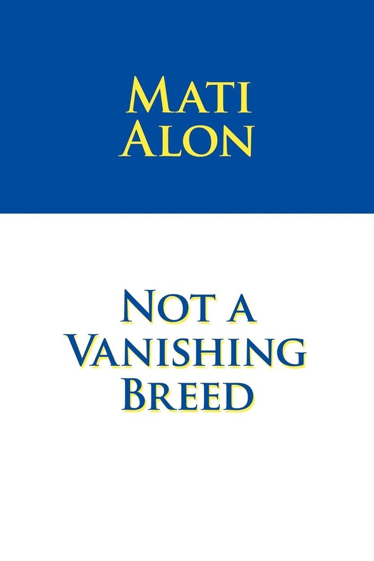 Mati Alon, Alon Mati Alon - Not a Vanishing Breed, Häftad