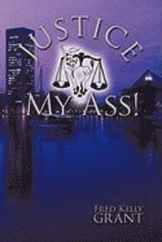 Justice My Ass! 1