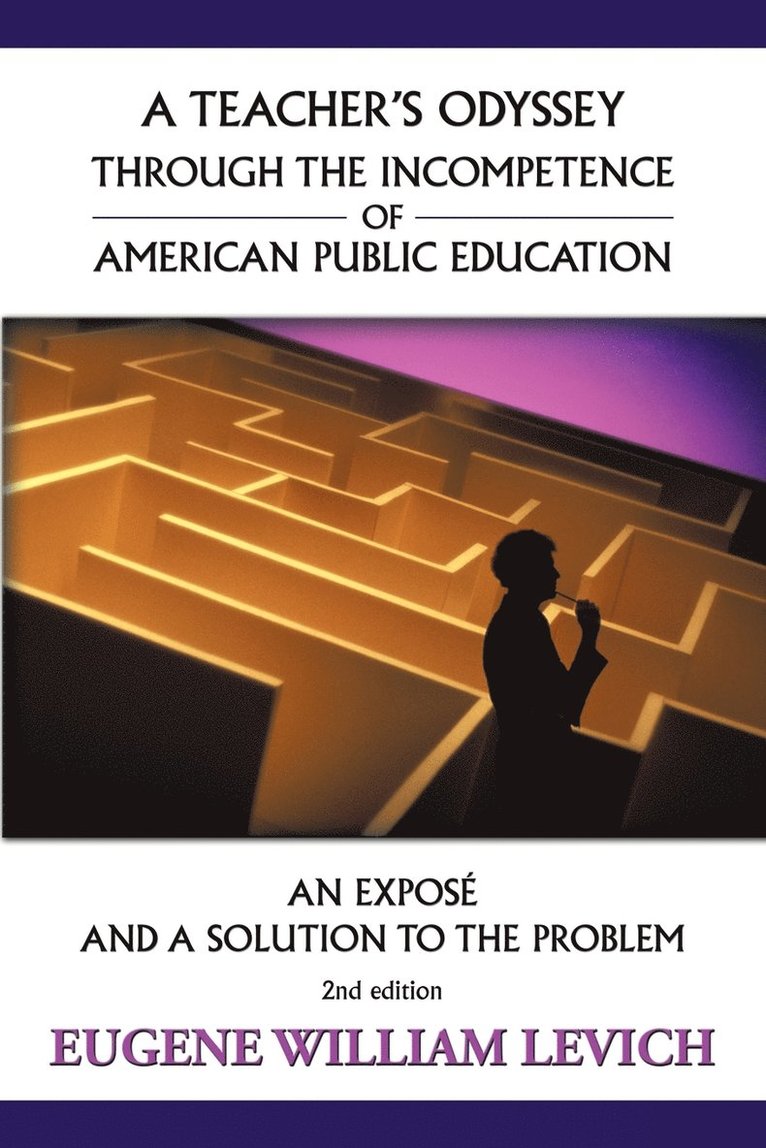 A Teacher's Odyssey Through the Incompetence of American Public Education 1