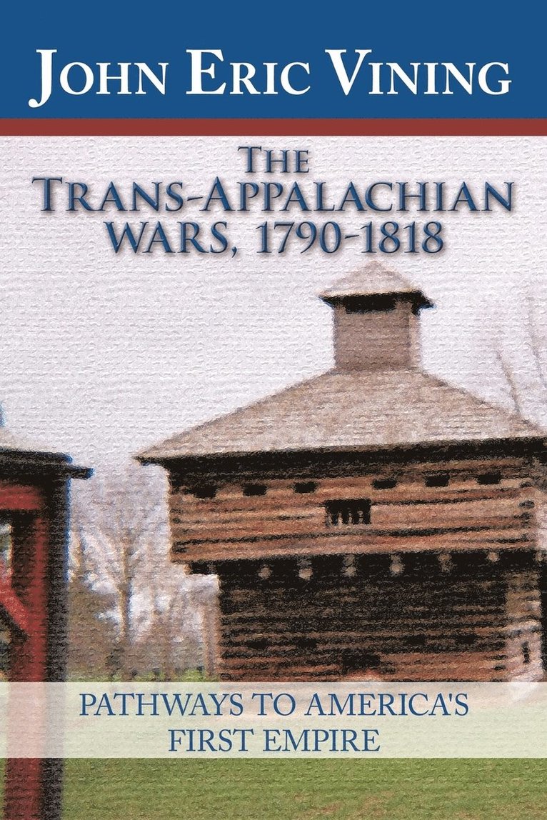 The Trans-Appalachian Wars, 1790-1818 1