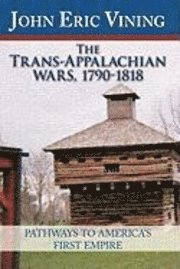 bokomslag The Trans-Appalachian Wars, 1790-1818