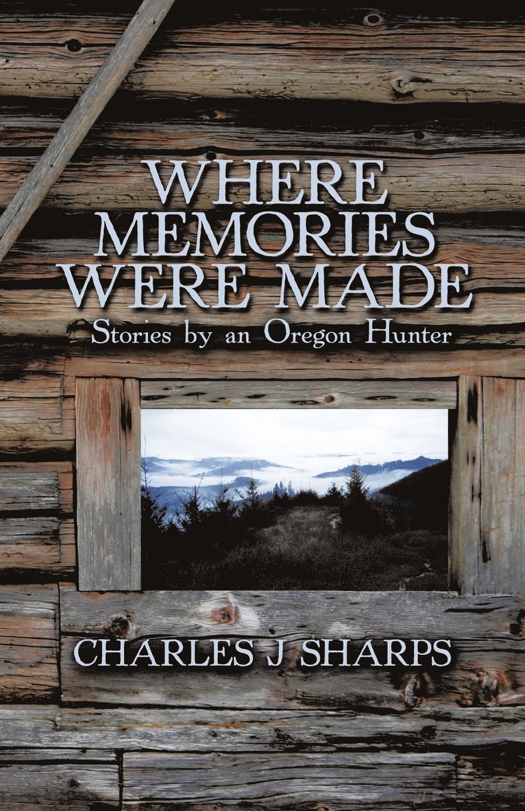 Charles J Sharps, J. Sharps Charles J. Sharps - Where Memories Were Made, Häftad