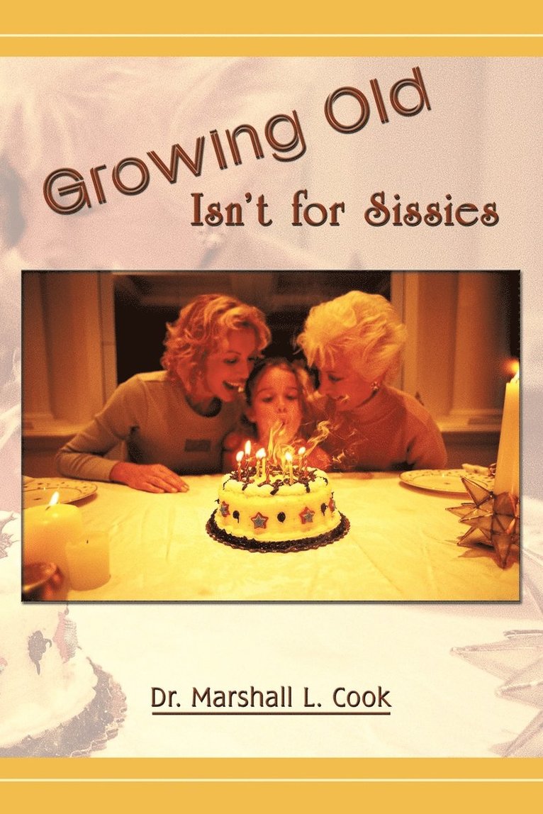 Growing Old Isn't for Sissies 1