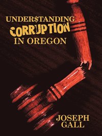 bokomslag Understanding Corruption in Oregon