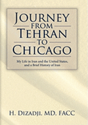 MD H. Dizadji, H. Dizadji, H. Dizadji, H Dizadji - Journey from Tehran to Chicago, Inbunden