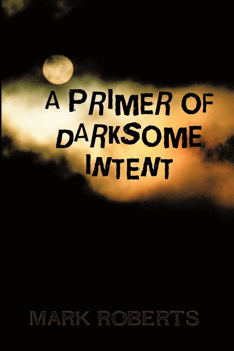 Mark Roberts - Primer of Darksome Intent, Häftad