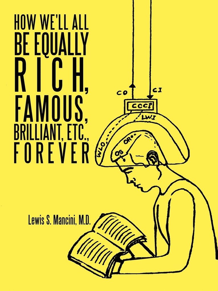 How We'll All Be Equally Rich, Famous, Brilliant, Etc., Forever 1