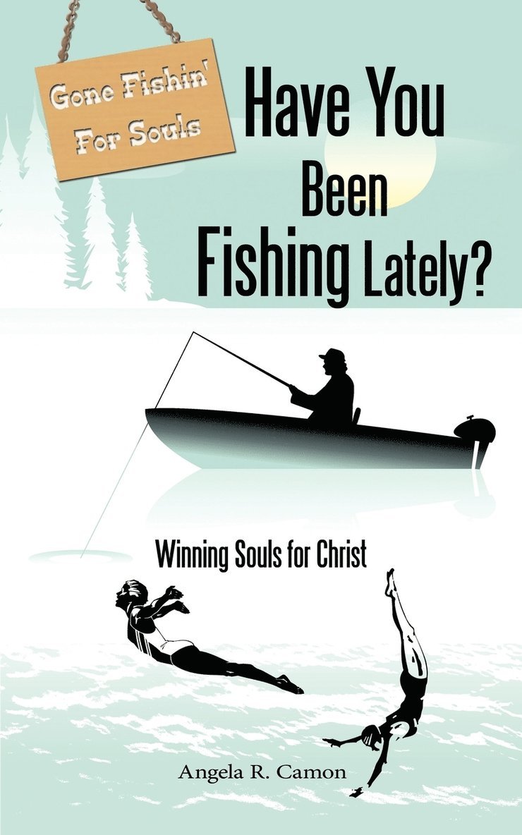 Have You Been Fishing Lately? 1