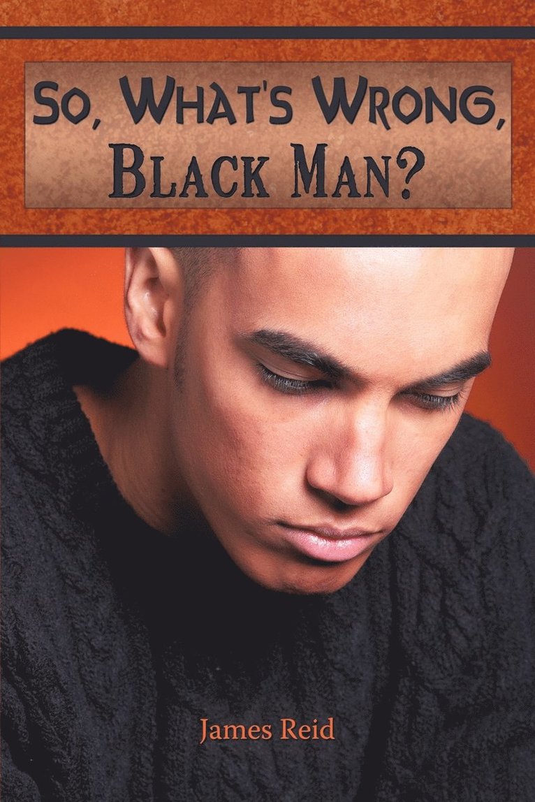 So, What's Wrong, Black Man?