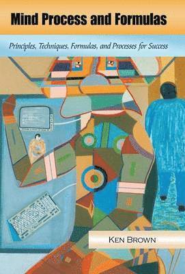 KEN BROWN, Ken Brown - Mind Process and Formulas, Inbunden
