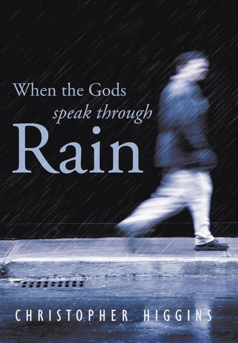 When the Gods Speak Through Rain 1