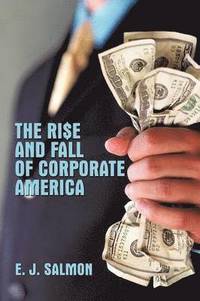 bokomslag The Rise and Fall of Corporate America