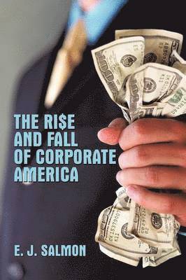 E. J. Salmon - Rise and Fall of Corporate America, Häftad