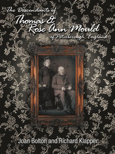 bokomslag Descendants of Thomas & Rose Ann Mould of Peterborough, England