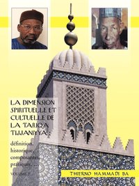bokomslag La Dimension Spirituelle Et Cultuelle de La Tariqa Tijjaniyya