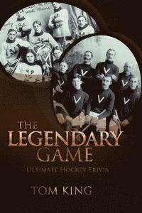 bokomslag The Legendary Game - Ultimate Hockey Trivia