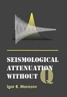 bokomslag Seismological Attenuation without Q