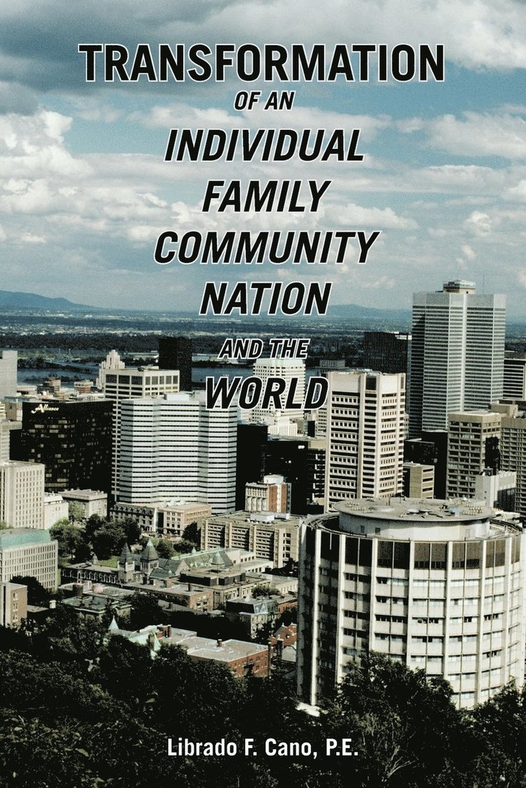 Librado F. Cano P.E., Librado F. Cano P. E. - TRANSFORMATION of an Individual Family Community Nation and the World, Häftad
