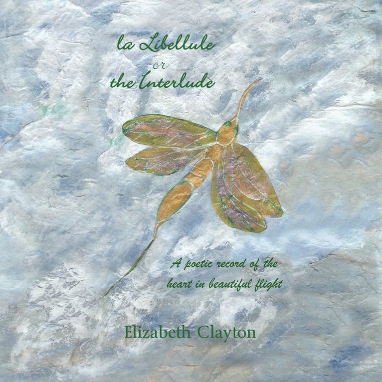 Elizabeth Clayton - Libellule or the Interlude, Häftad
