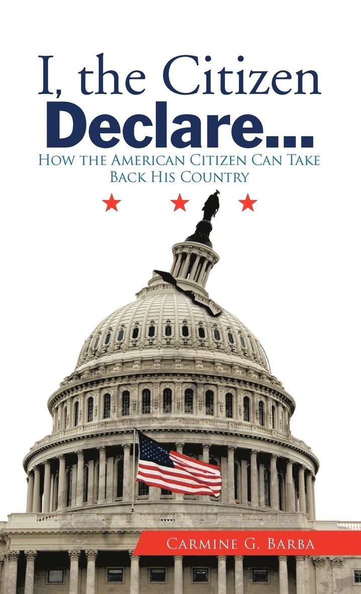 Carmine G. Barba - I, the Citizen Declare..., Inbunden