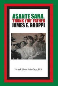 bokomslag Asante Sana, 'Thank You' Father James E. Groppi