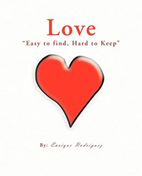 bokomslag Love &quot;Easy to Find, Hard to Keep&quot;