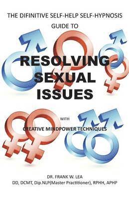 RESOLVING SEXUAL ISSUES with Creative Mindpower Techniques 1