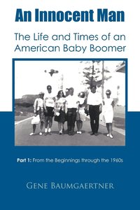 bokomslag An Innocent Man The Life and Times of an American Baby Boomer