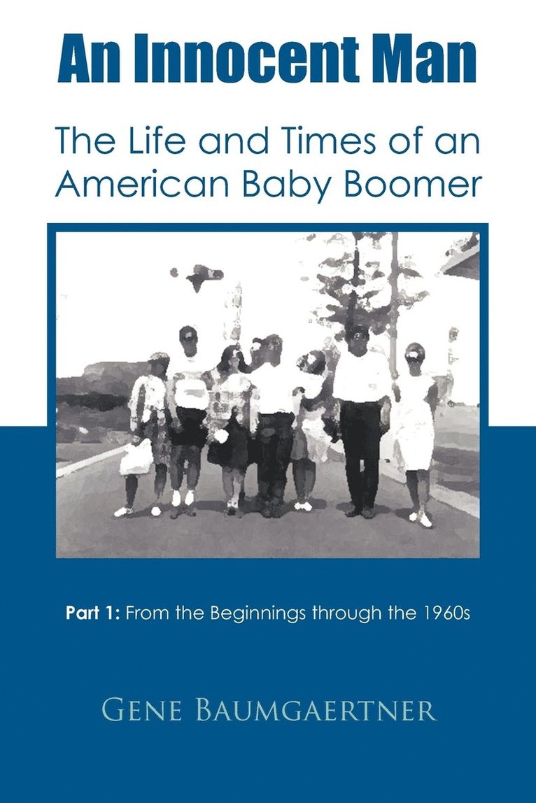 Gene Baumgaertner - Innocent Man The Life and Times of an American Baby Boomer, Häftad