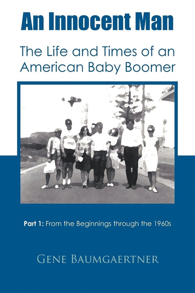 An Innocent Man The Life and Times of an American Baby Boomer 1