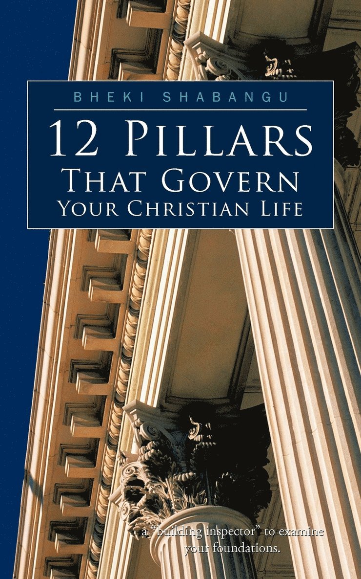 12 Pillars That Govern Your Christian Life 1