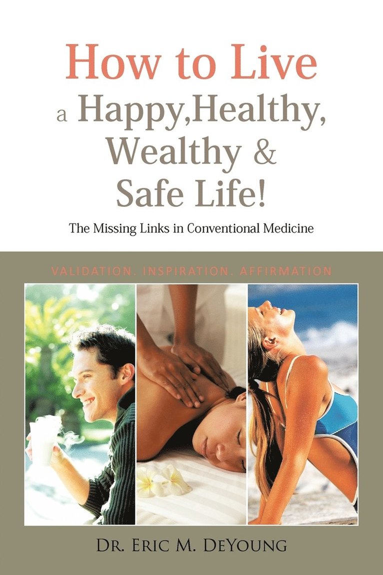 How to Live a Happy, Healthy, Wealthy & Safe Life! 1