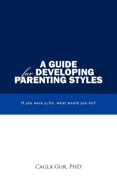 bokomslag A Guide for Developing Parenting Styles