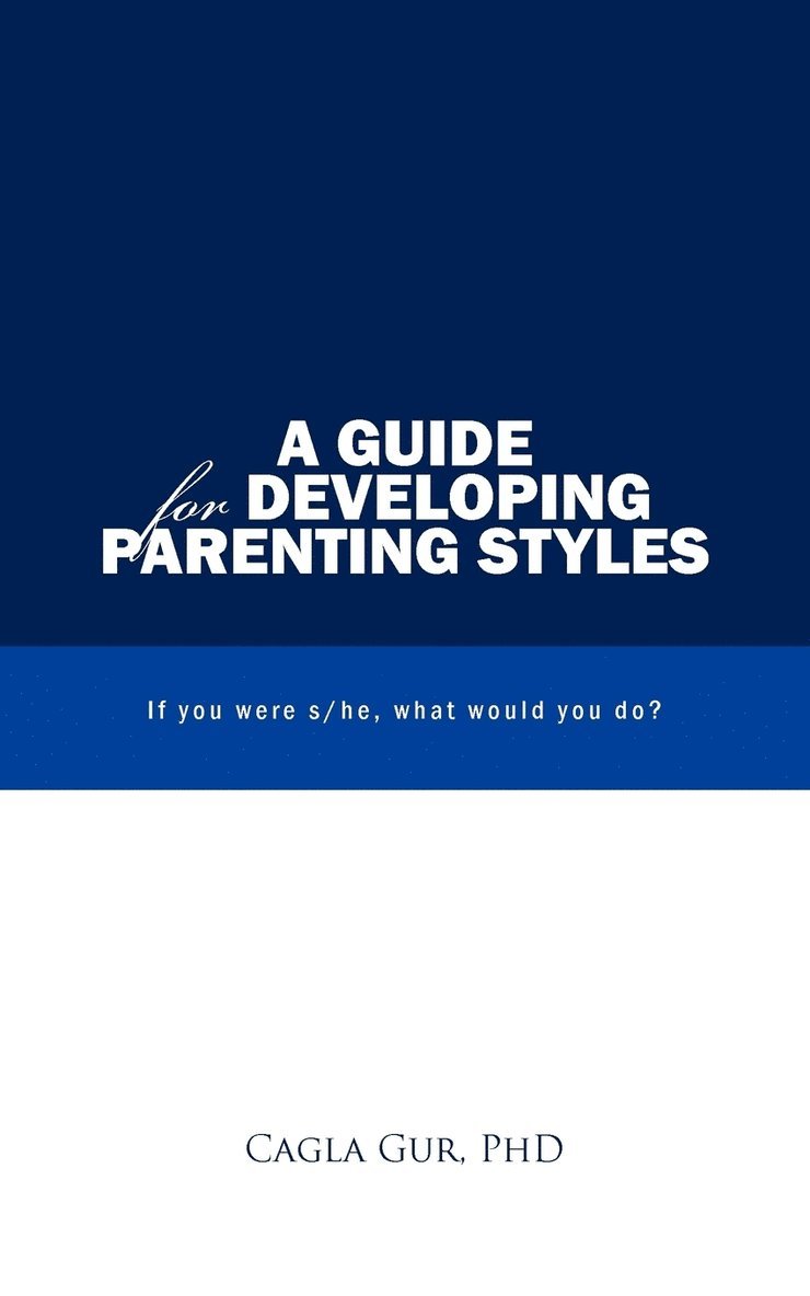 A Guide for Developing Parenting Styles 1