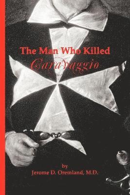 The Man Who Killed Caravaggio 1