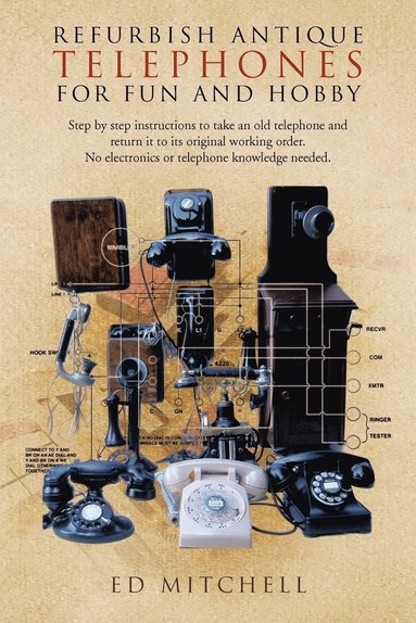 bokomslag Refurbish Antique Telephones for Fun and Hobby