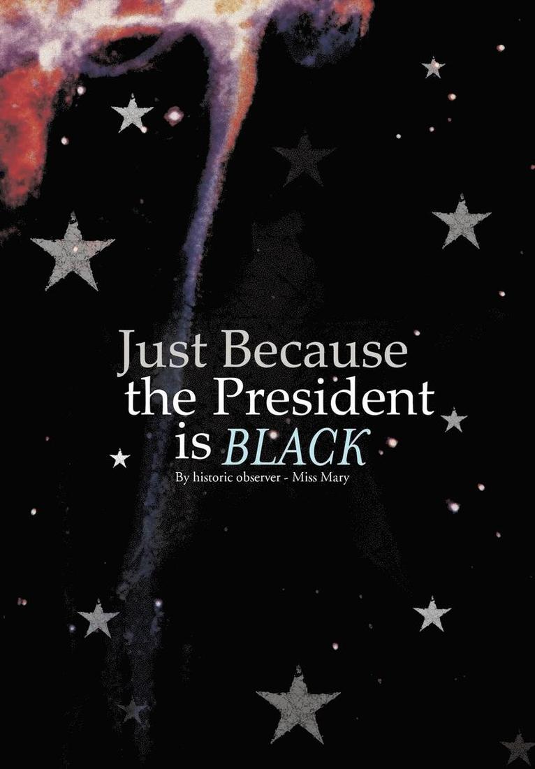 Just Because the President is Black 1