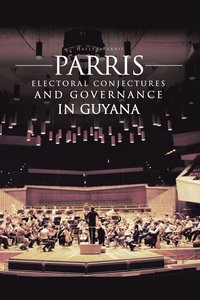 bokomslag Parris Electoral Conjectures and Governance in Guyana