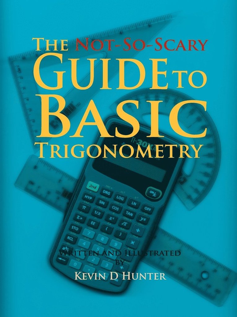 The Not-So-Scary Guide to Basic Trigonometry 1