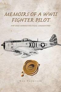 bokomslag Memoirs of a WWII Fighter Pilot and Some Modern Political Commentary