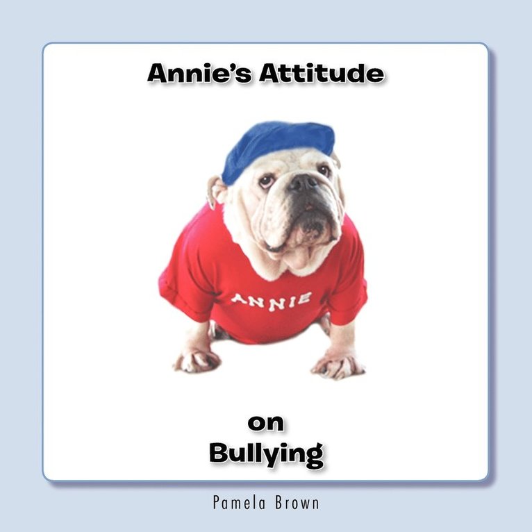 Annie's Attitude on Bullying 1